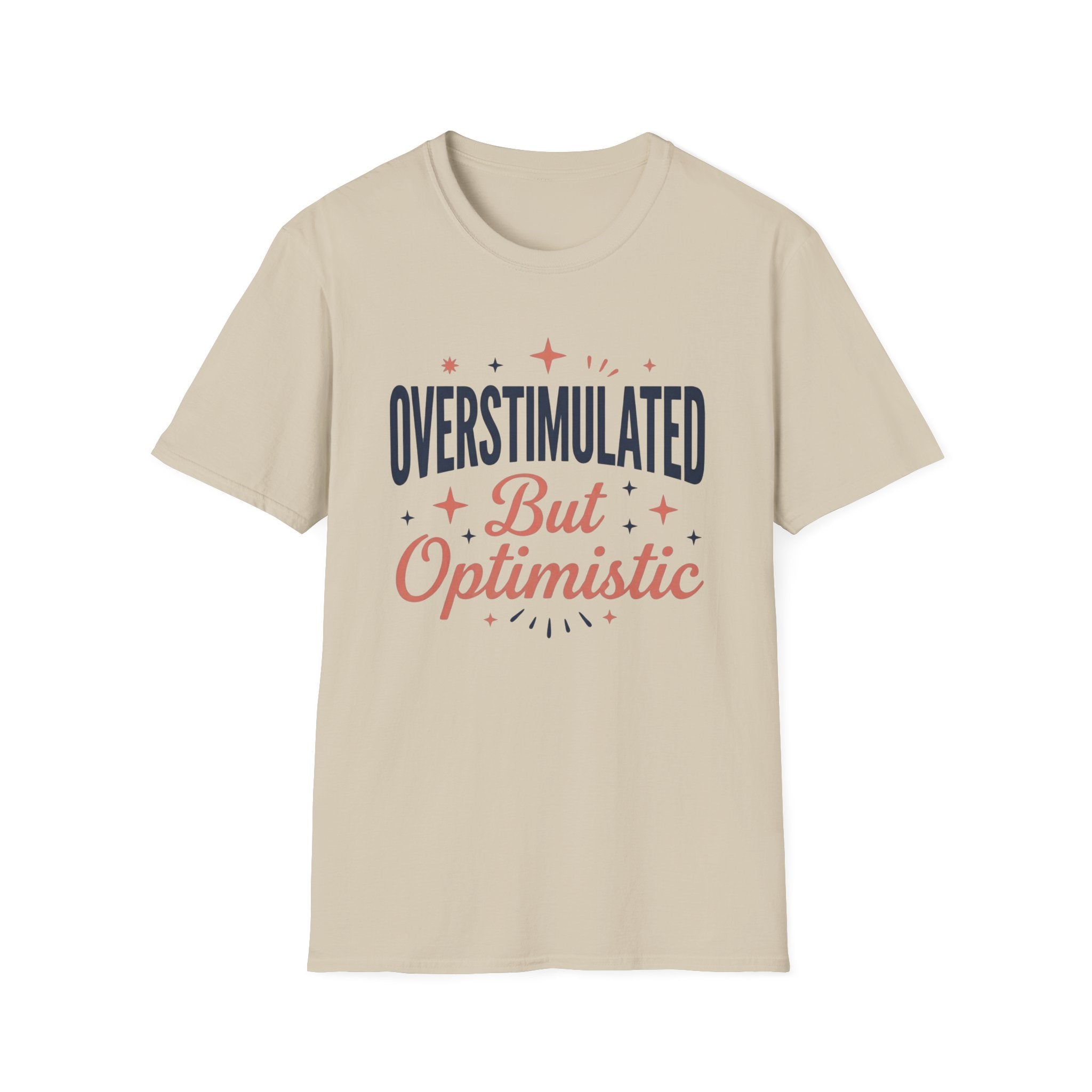 Overstimulated But Optimistic T-Shirt