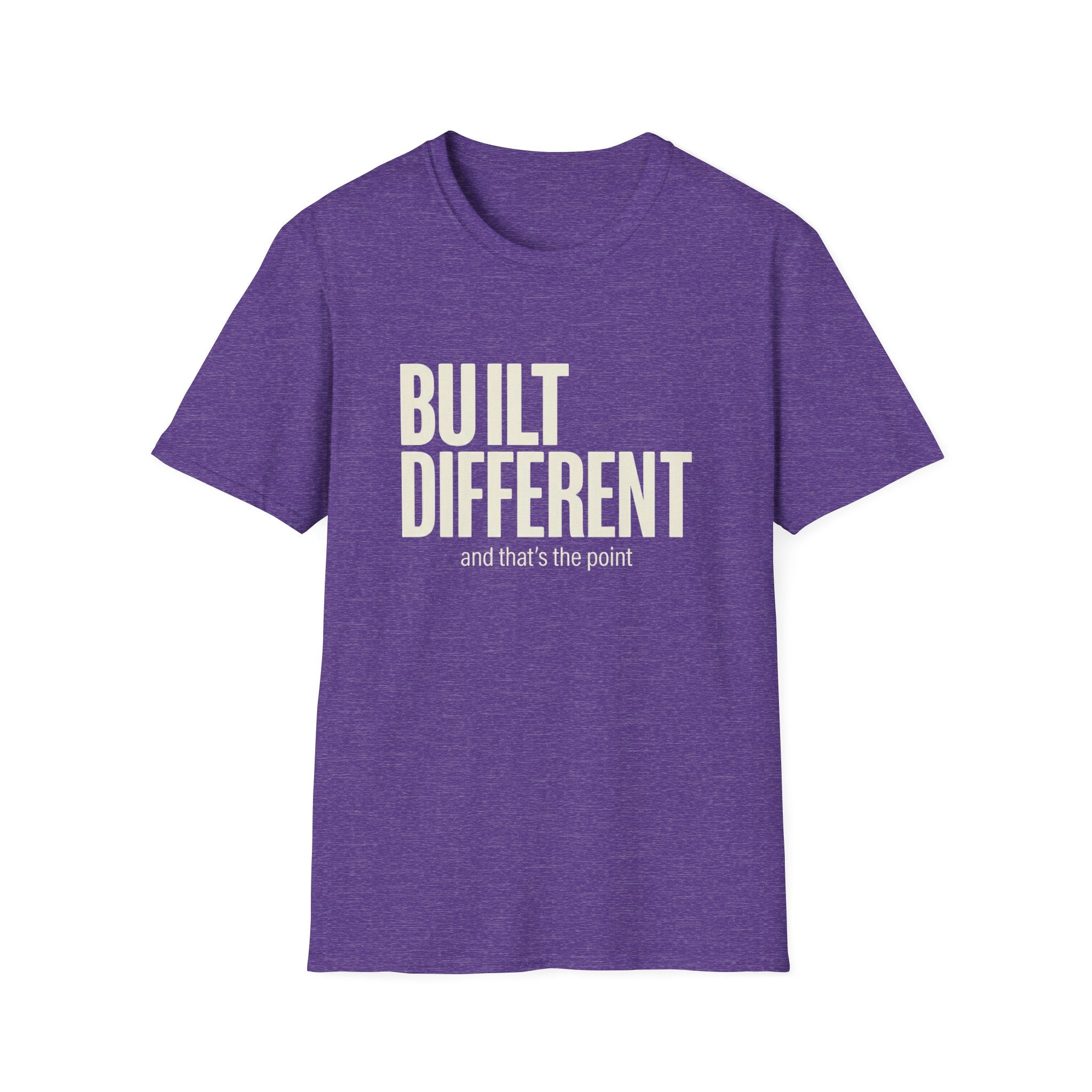 Built Different And That's The Point T-Shirt