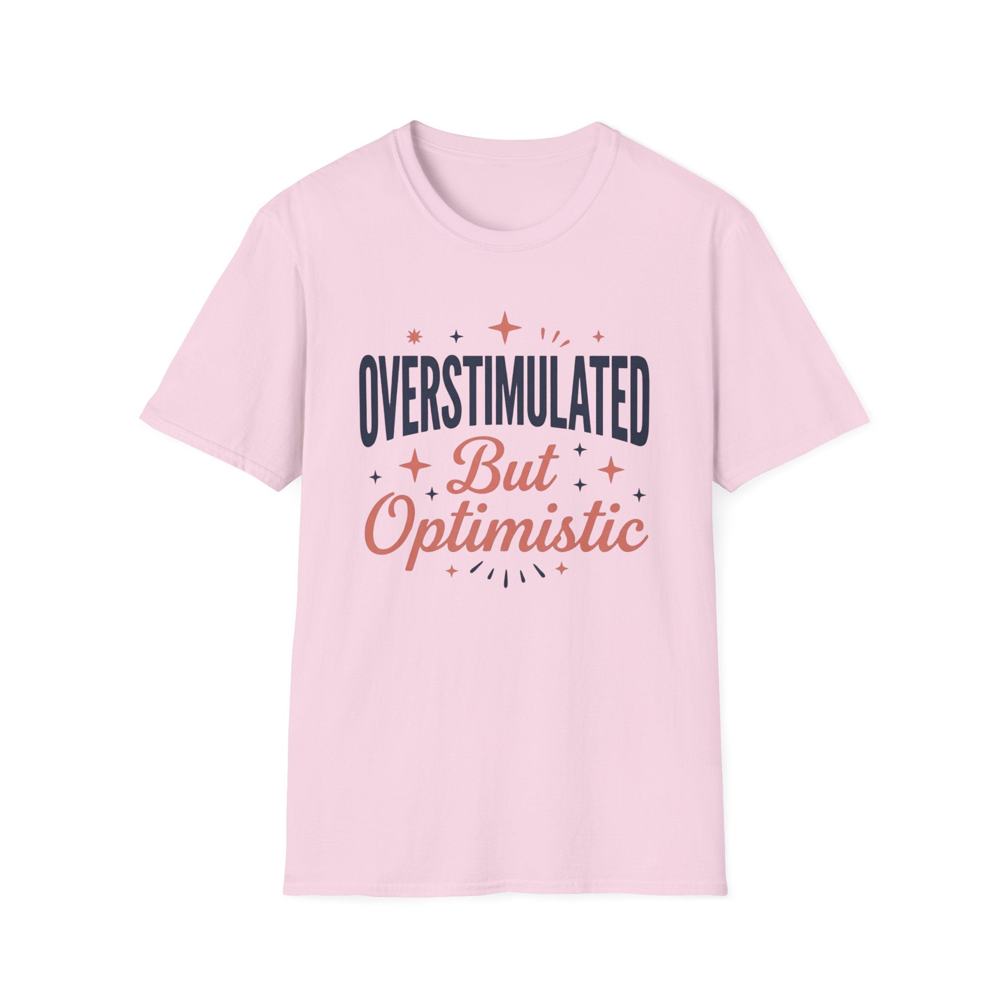 Overstimulated But Optimistic T-Shirt