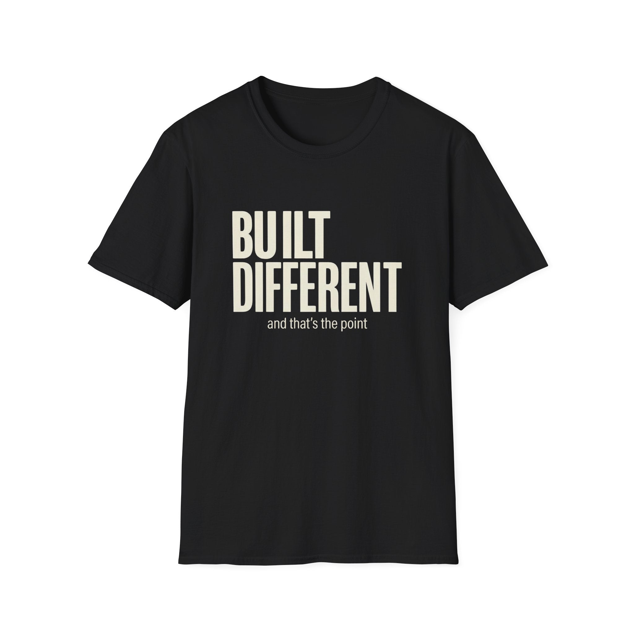 Built Different And That's The Point T-Shirt