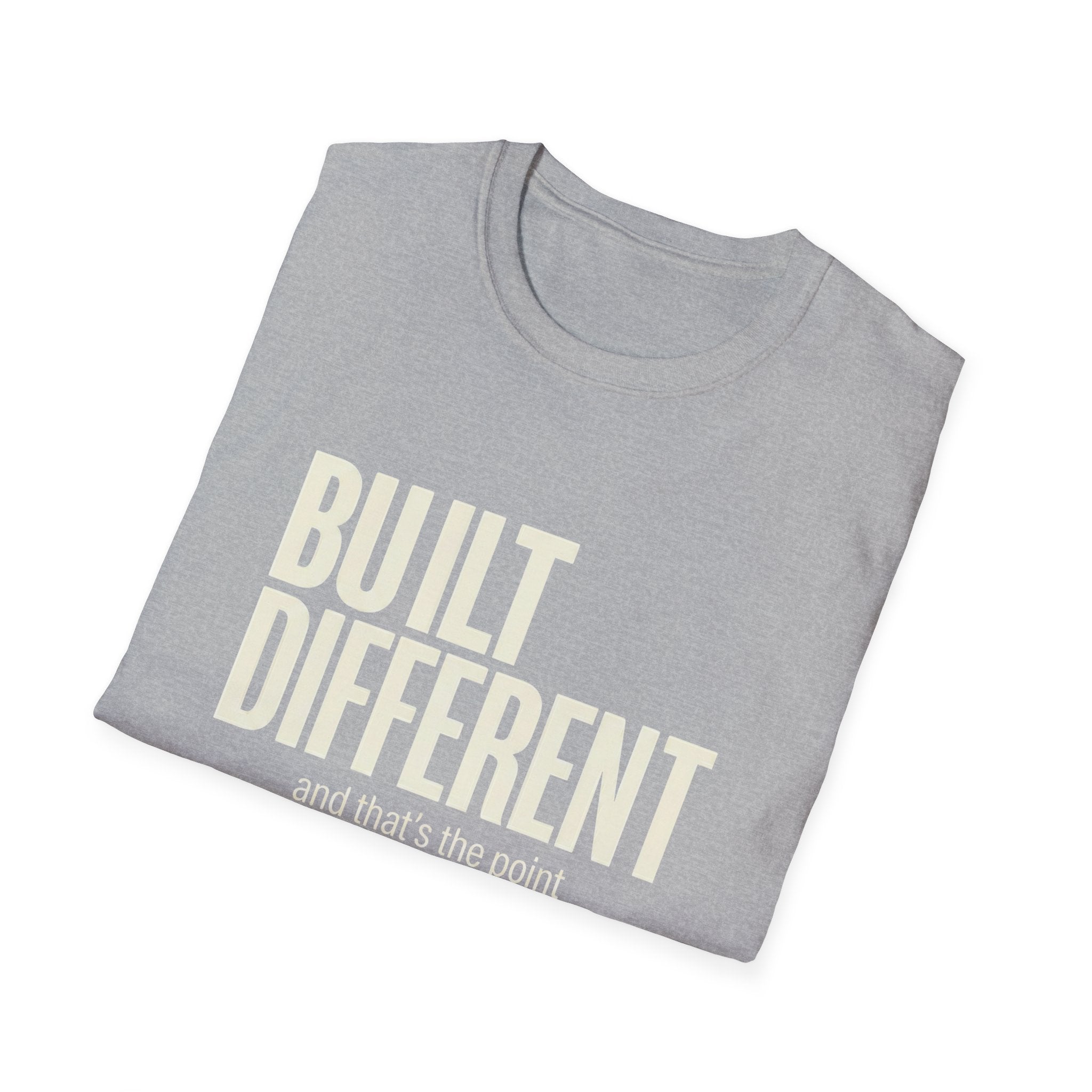 Built Different And That's The Point T-Shirt