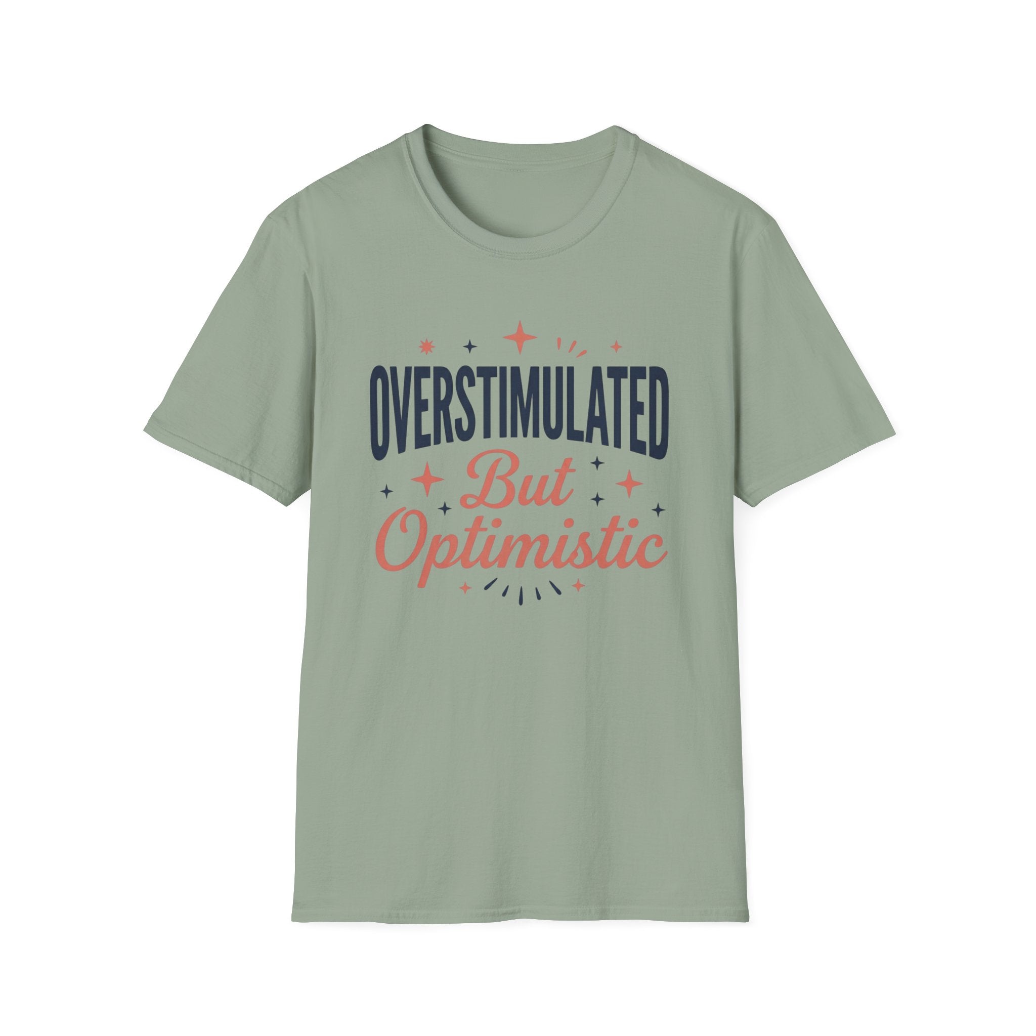 Overstimulated But Optimistic T-Shirt