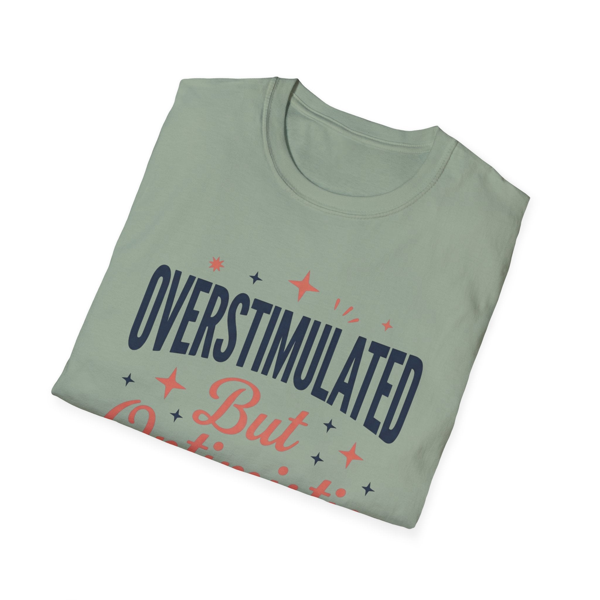 Overstimulated But Optimistic T-Shirt