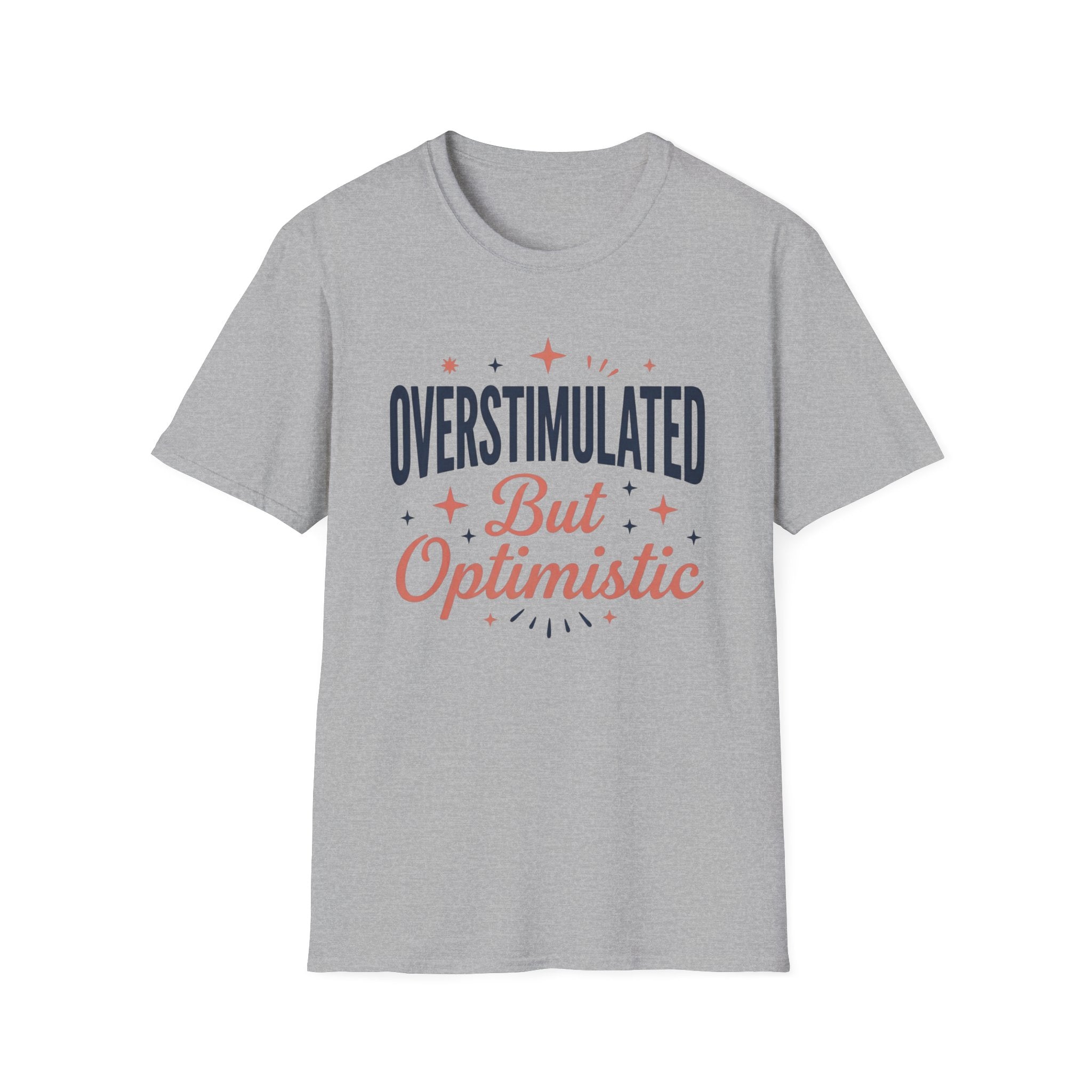 Overstimulated But Optimistic T-Shirt