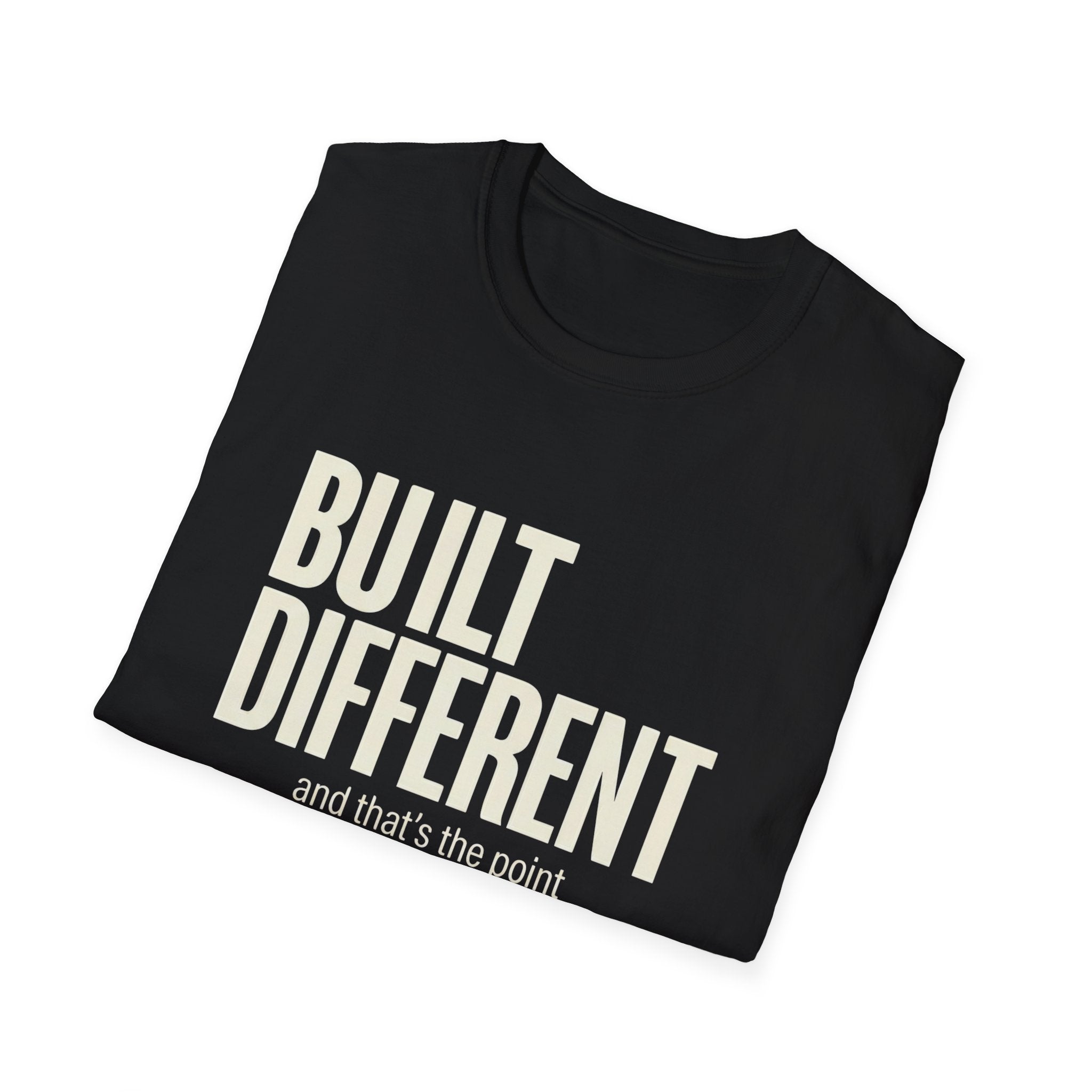 Built Different And That's The Point T-Shirt